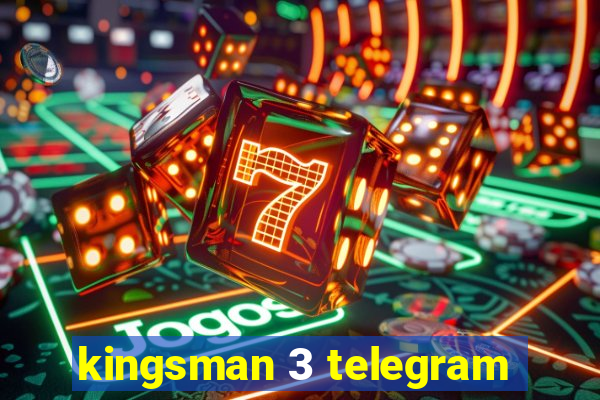 kingsman 3 telegram